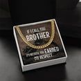 thumbnail image 4 of If I Call Brother It's Because You Earned My Respect, Cuban Link Chain - Stainless Steel/ Yellow Plated - Message Card & Gift Box, 4 of 5