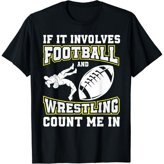 Sam Soft If It Involves Football And Wrestling Count Me In Wrestler T-Shirt, Gift For Friend, Full Size S-5Xl