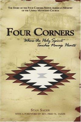 Pre-Owned Four Corners, Where the Holy Spirit Touches Navajo Hearts: The Story of the Four Corners Native American Ministry of The United Methodist Church (Paperback) 1577363817 9781577363811