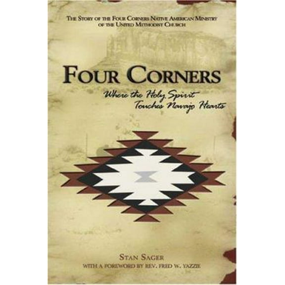 Pre-Owned Four Corners, Where the Holy Spirit Touches Navajo Hearts: The Story of the Four Corners Native American Ministry of The United Methodist Church (Paperback) 1577363817 9781577363811