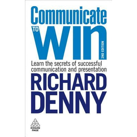 Communicate to Win: Learn the Secrets of Successful Communication and Presentation - (Best Way To Learn A Presentation)