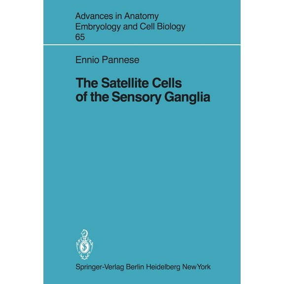 Advances in Anatomy, Embryology and Cell The Satellite Cells of the Sensory Ganglia, Book 65, (Paperback)