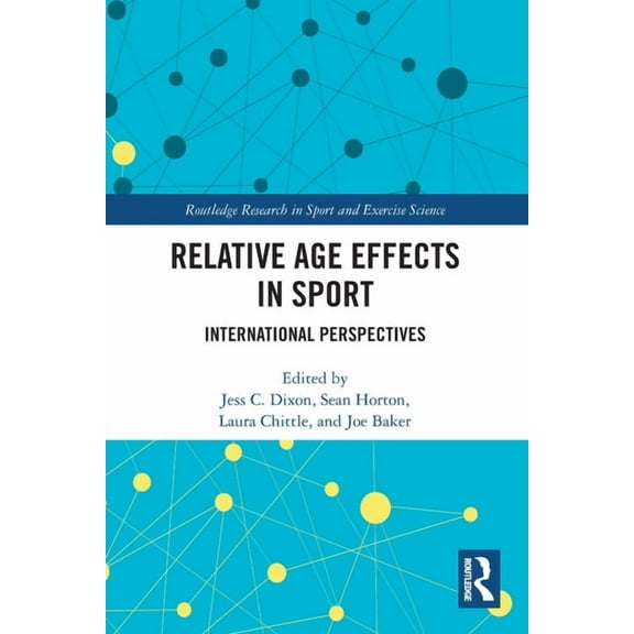 Routledge Research in Sport and Exercise Relative Age Effects in Sport: International Perspectives, (Paperback)