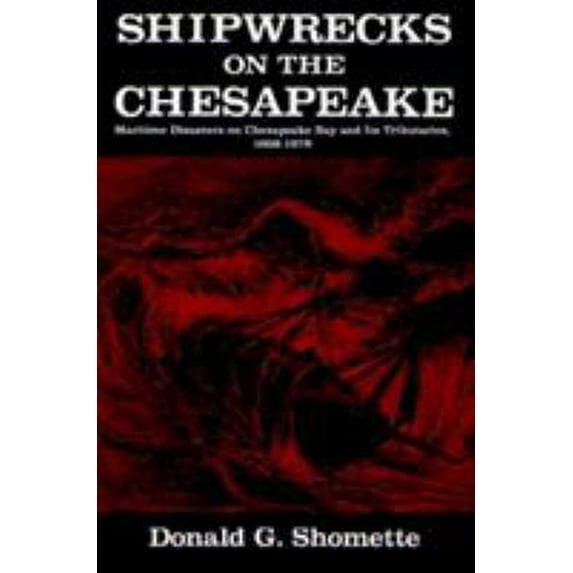 Pre-Owned Shipwrecks on the Chesapeake: Maritime Disasters on Chesapeake Bay and Its Tributaries, 1608-1978 (Hardcover) 087033283X 9780870332838