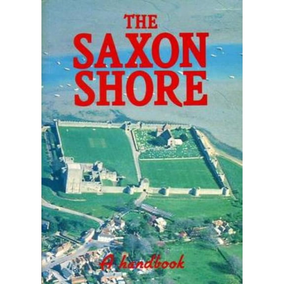 Exeter Studies in History Saxon Shore: A Handbook, (Paperback)