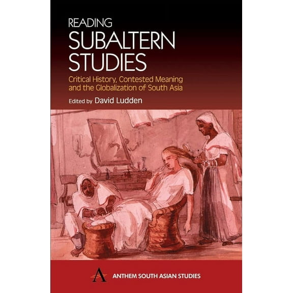 Reading Subaltern Studies: Critical History, Contested Meaning and the Globalization of South Asia, (Paperback)