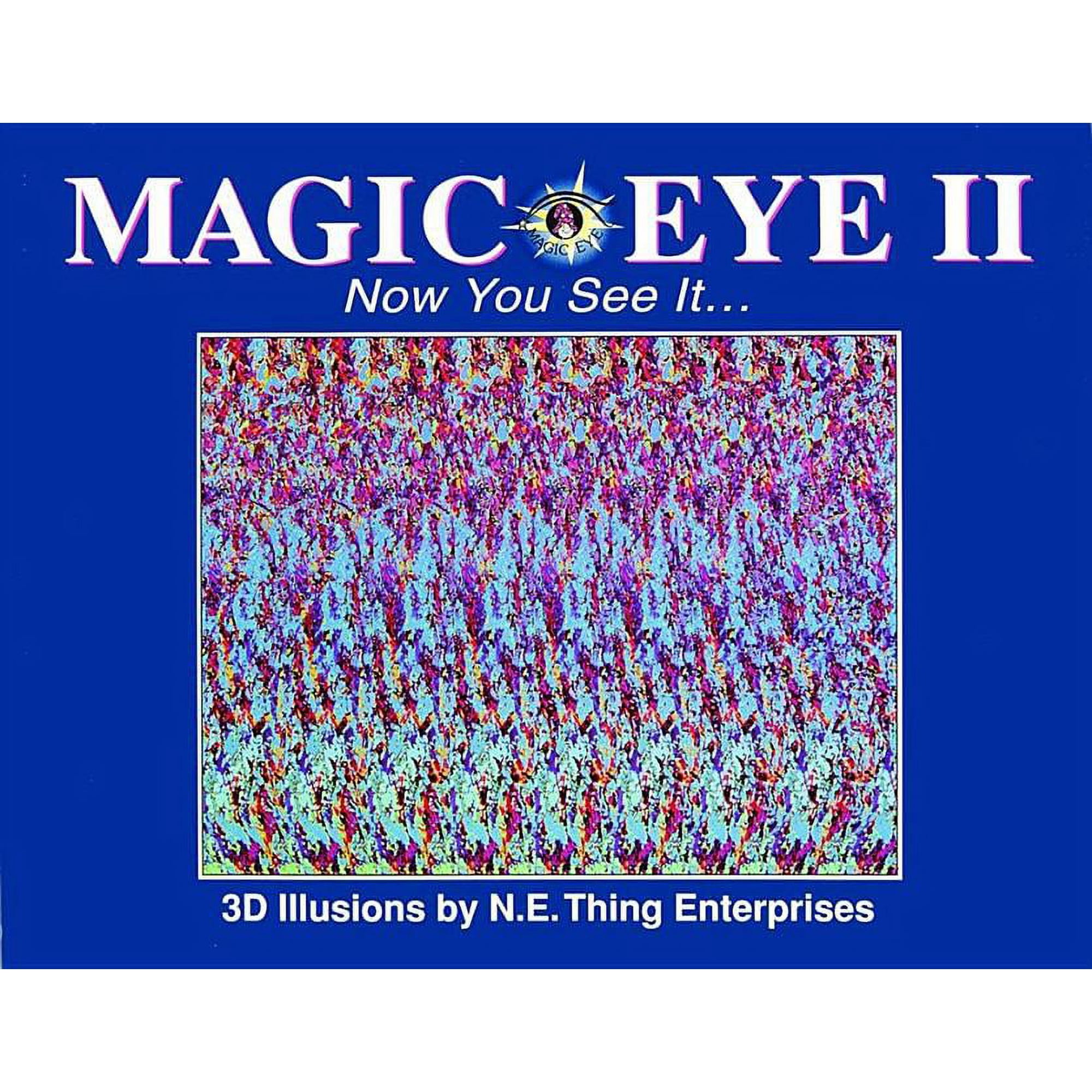 Magic Eye Magic Eye II: Now You See It...: Volume 2, Book 2, (Hardcover)