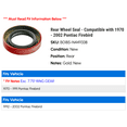 thumbnail image 2 of Rear Wheel Seal - Compatible with 1970 - 2002 Pontiac Firebird 1971 1972 1973 1974 1975 1976 1977 1978 1979 1980 1981 1982 1983 1984 1985 1986 1987 1988 1989 1990 1991 1992 1993 1994 1995 1996, 2 of 2