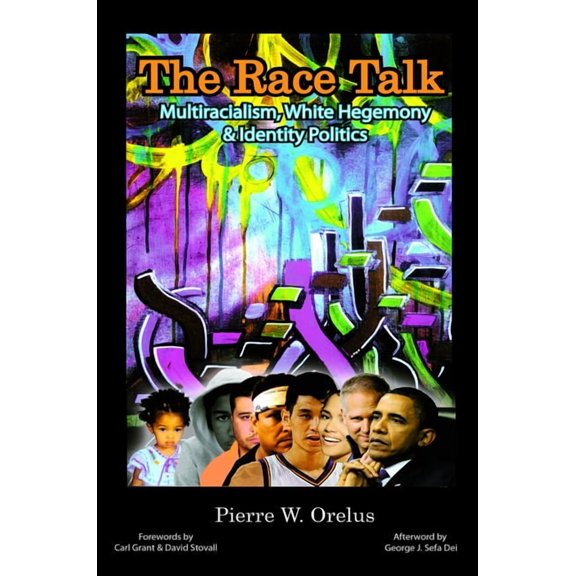 The Race Talk: Multiracialism, White Hegemony, and Identity Politics, (Hardcover)