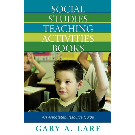 Social Studies Teaching Activities Books: An Annotated Resource Guide, (Paperback)