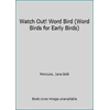 Watch Out! Word Bird (Word Birds for Early Birds) [Library Binding - Used]