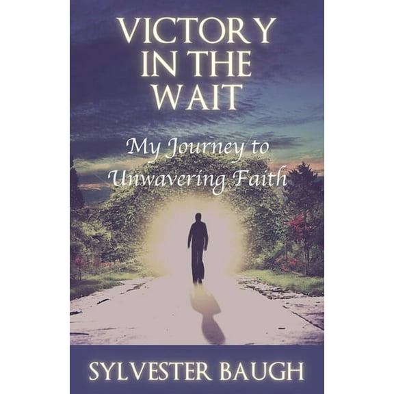 Victory in the Wait: My journey to unwavering faith, (Paperback)