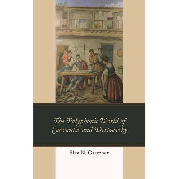 The Polyphonic World of Cervantes and Dostoevsky, (Hardcover)