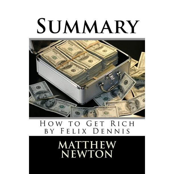 Summary How to Get Rich by Felix Dennis (Paperback)