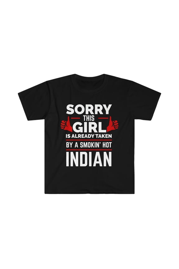 Sorry Girl Already Taken by hot Indian Soulmate Unisex T-shirt S-3XL India