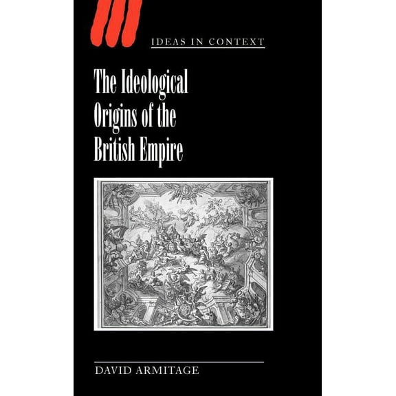 Ideas in Context The Ideological Origins of the British Empire, Book 59, (Hardcover)