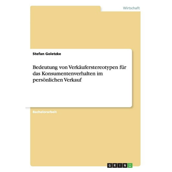 Bedeutung von Verkäuferstereotypen für das Konsumentenverhalten im persönlichen Verkauf (Paperback)