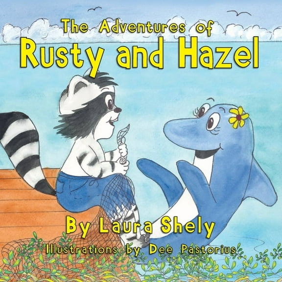 The Adventures of Rusty and Hazel  Paperback  Laura Shely