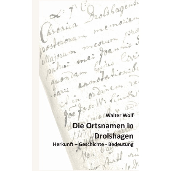 Die Ortsnamen von Drolshagen: Herkunft - Geschichte - Bedeutung, (Paperback)