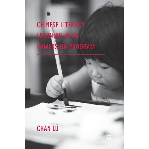 Chinese Literacy Learning in an Immersion Program, (Hardcover)