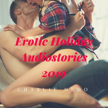 Erotic Holiday Audiostories 2019 - Audiobook (Best Erotic Romance Novel 2019)