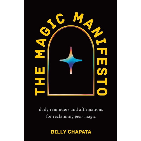 The Magic Manifesto: Daily Reminders and Affirmations for Reclaiming Your Magic, (Hardcover)