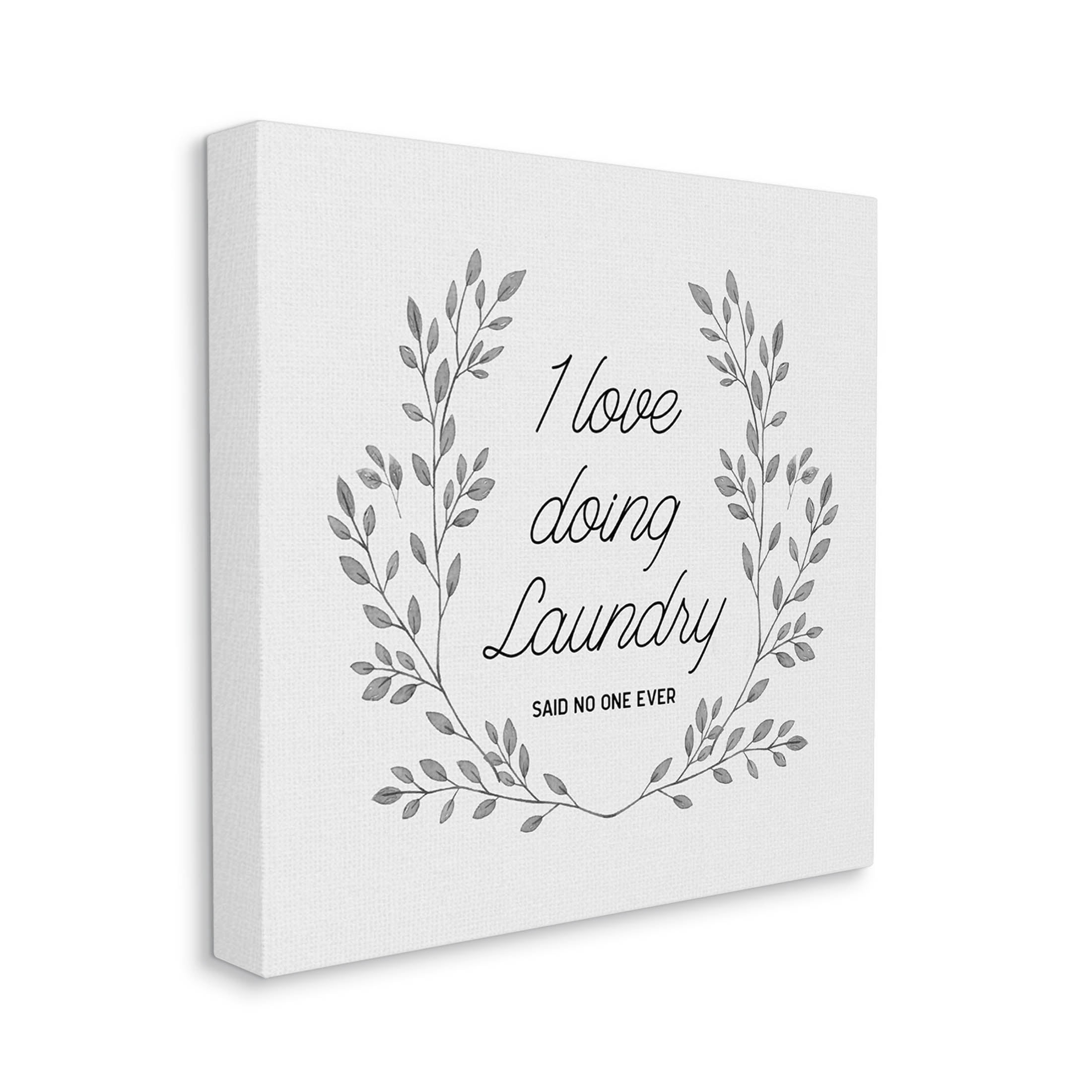 Love Doing Laundry Said No One Funny Botanical & Floral Graphic Art Gallery Wrapped Canvas Print Wall Art