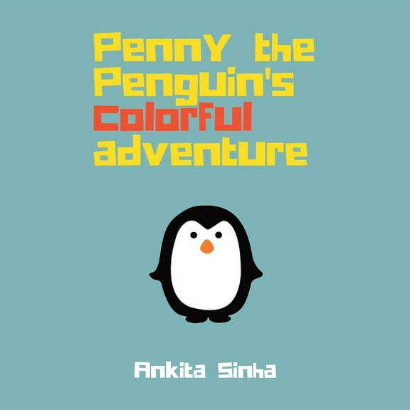 Penny the Penguin's Colorful Adventure, (Paperback)