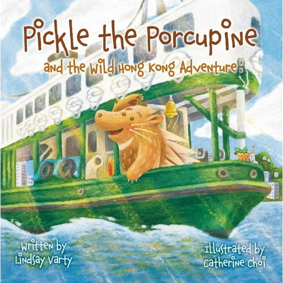 Pickle the Porcupine: And the Wild Hong Kong Adventure, (Paperback)