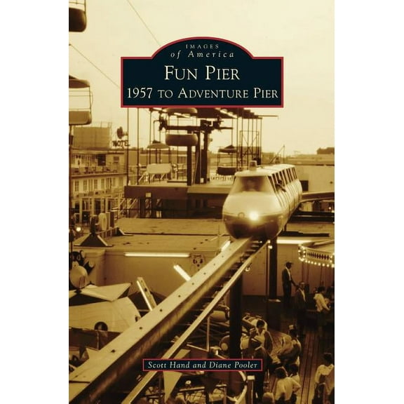 Fun Pier: 1957 to Adventure Pier (Hardcover)