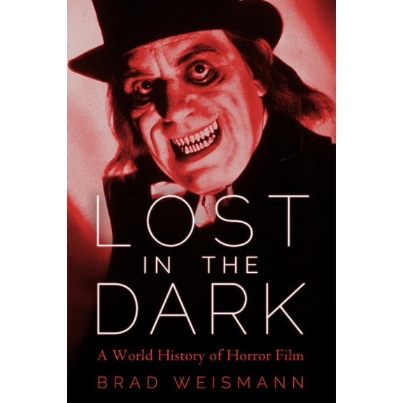 Lost in the Dark: A World History of Horror Film, (Hardcover)