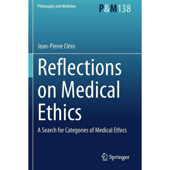 Philosophy and Medicine Reflections on Medical Ethics: A Search for Categories of Medical Ethics, Book 138, (Paperback)
