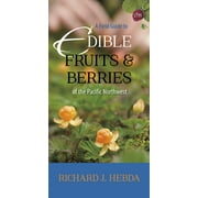 A Field Guide to Edible Fruits and Berries of the Pacific Northwest  Other  1550176463 9781550176469 Richard J. Hebda