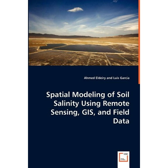 Spatial Modeling of Soil Salinity Using Remote Sensing, GIS, and Field Data (Paperback)