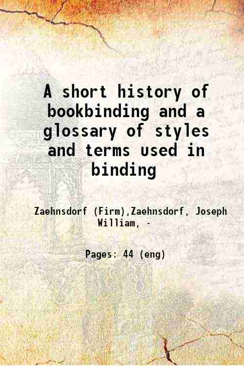A short history of bookbinding and a glossary of styles and terms used