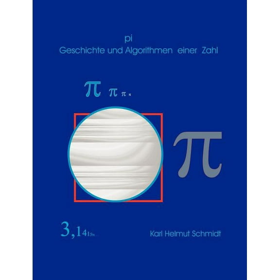 pi Geschichte und Algorithmen einer Zahl, (Paperback)