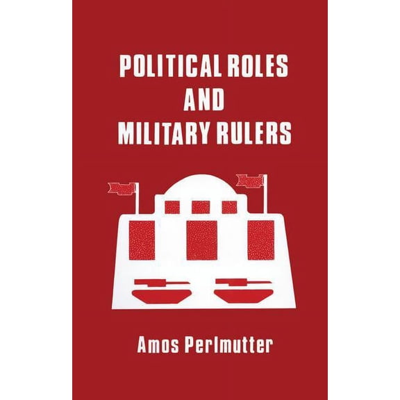 Political Roles and Military Rulers, (Paperback)