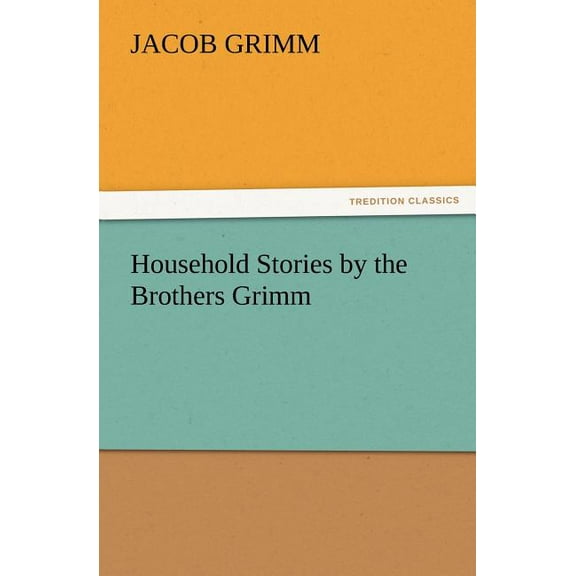 Household Stories by the Brothers Grimm (Paperback)