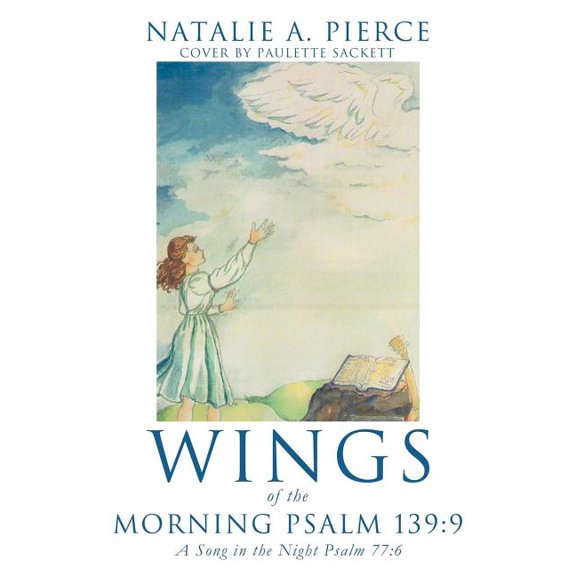 Wings of the Morning Psalm 139: 9, (Paperback)