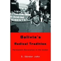 Bolivia's Radical Tradition: Permanent Revolution in the Andes, (Paperback)