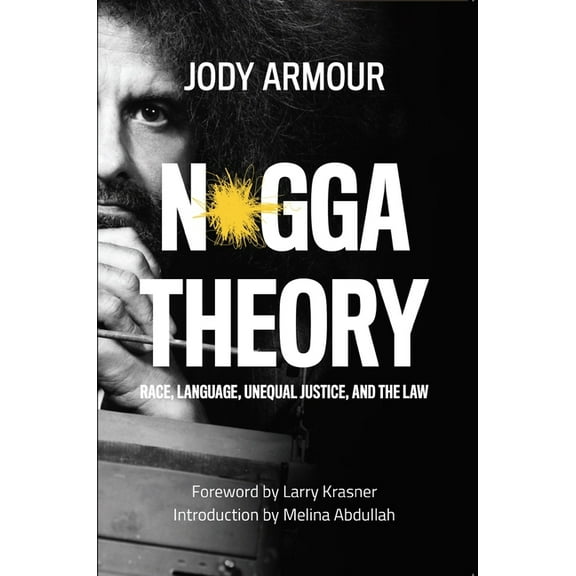 N*gga Theory: Race, Language, Unequal Justice, and the Law (Paperback)