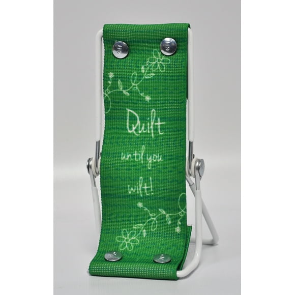 Sew Steady Smart Phone Lounger "Quilt Until You Wilt!"
