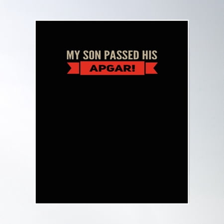 My Son Passed His Apgar Poster Wall Art, Modern Wall Decor, 8x12 UNFRAMED