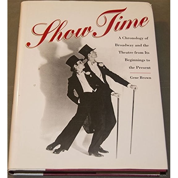 Pre-Owned Show Time: A Chronology of Broadway and the Theatre from Its Beginnings to the Present (Hardcover) 0028608305 9780028608303