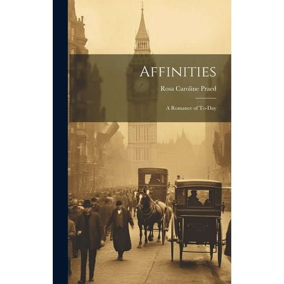 Affinities: A Romance of To-Day (Hardcover)