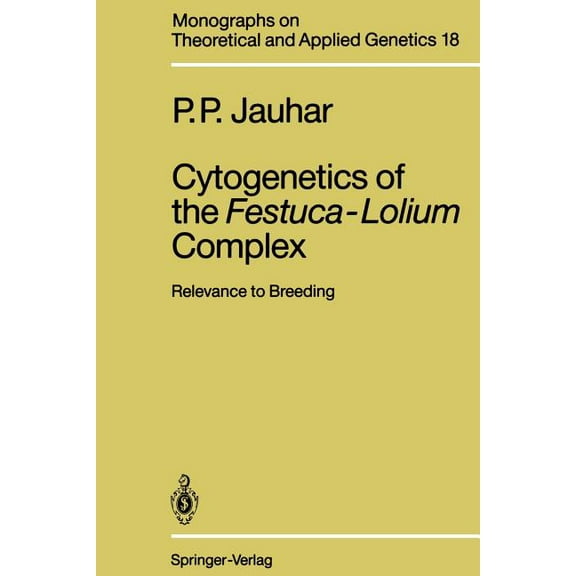 Monographs on Theoretical and Applied Ge Cytogenetics of the Festuca-Lolium Complex: Relevance to Breeding, Book 18, (Paperback)