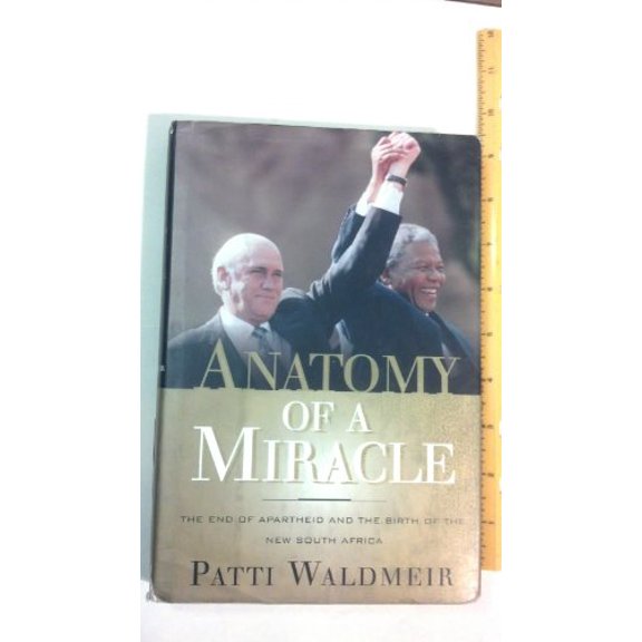 Pre-Owned Anatomy of a Miracle : The End of Apartheid and the Birth of the New South Africa (Paperback)