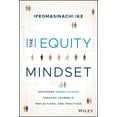thumbnail image 1 of The Equity Mindset: Designing Human Spaces Through Journeys, Reflections and Practices, 1 of 1