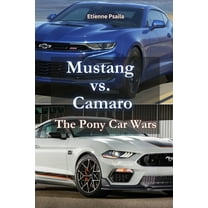 Mustang vs. Camaro: The Pony Car Wars, (Paperback)