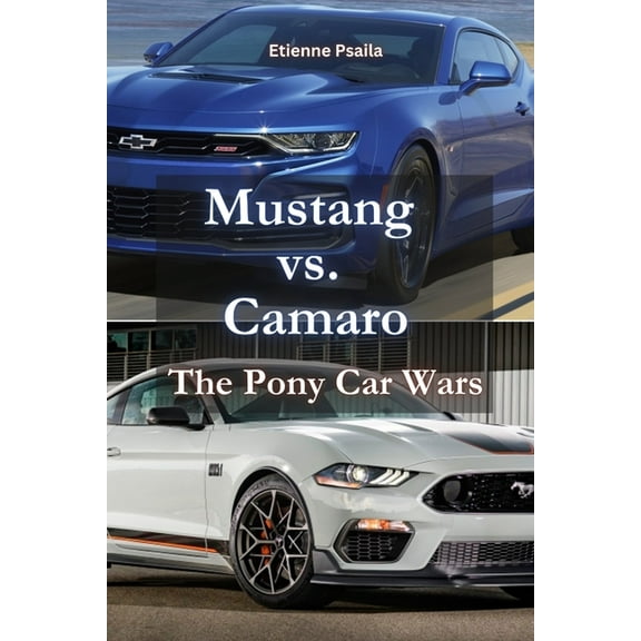 Mustang vs. Camaro: The Pony Car Wars, (Paperback)